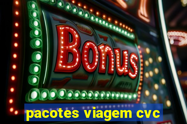 pacotes viagem cvc